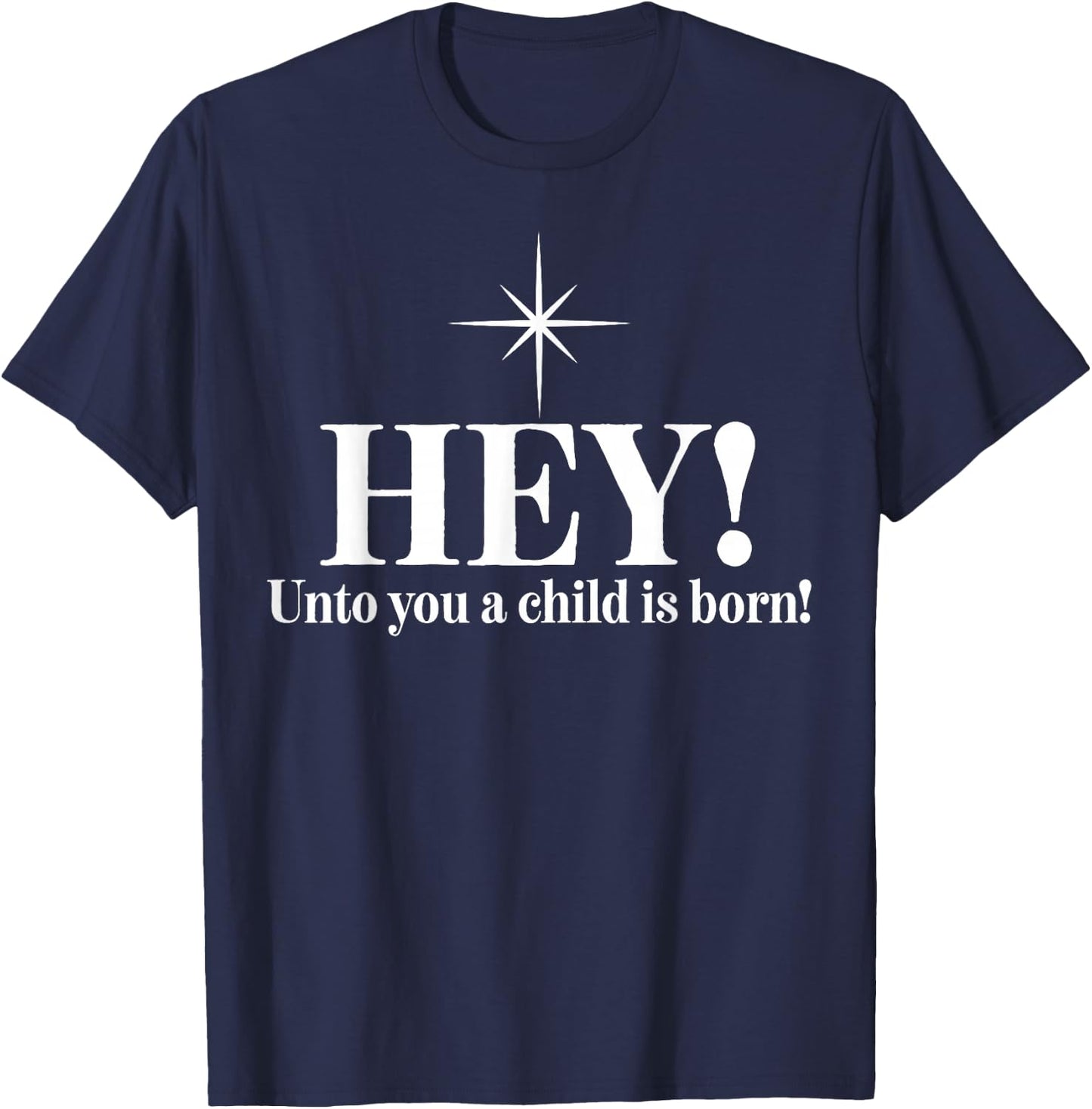 Hey Unto You A Child Is Born T-Shirt - T-Shirt | Navy