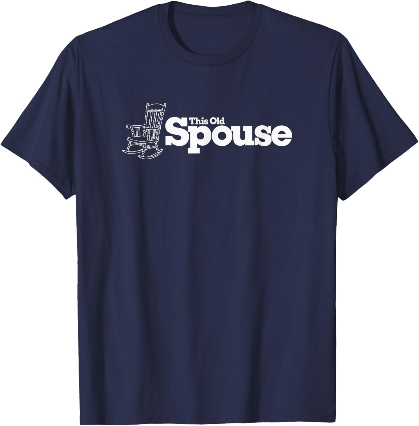 This Old Spouse Rocking Chair Funny T-Shirt - T-Shirt | Navy