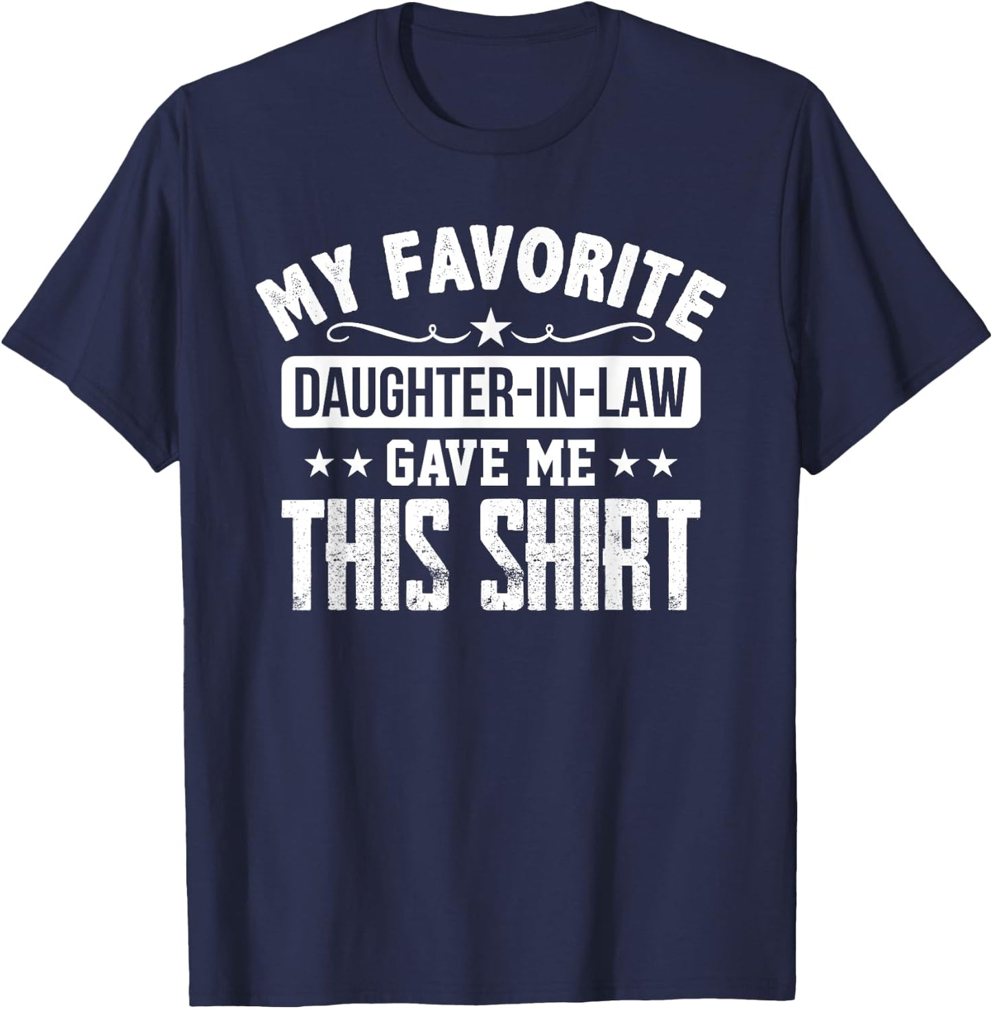 Father in Law Gift From Daughter in Law Funny Favorite Shirt T-Shirt - T-Shirt | Navy