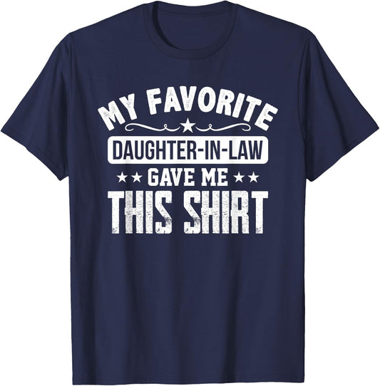 Father in Law Gift From Daughter in Law Funny Favorite Shirt T-Shirt - T-Shirt | Navy