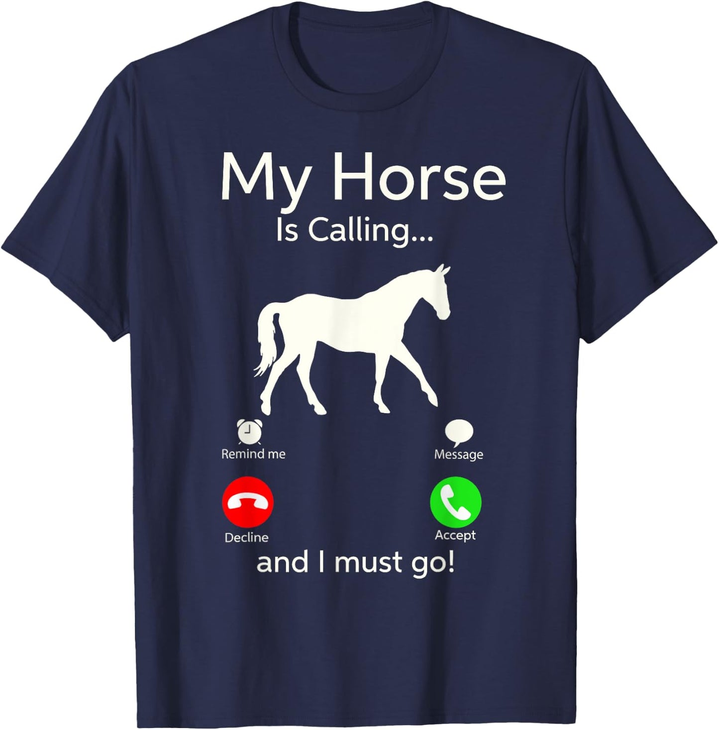 My Horse Is Calling And I Must Go Shirt Apparel Ruffle Sleeve Clothing T-Shirt - T-Shirt | Navy