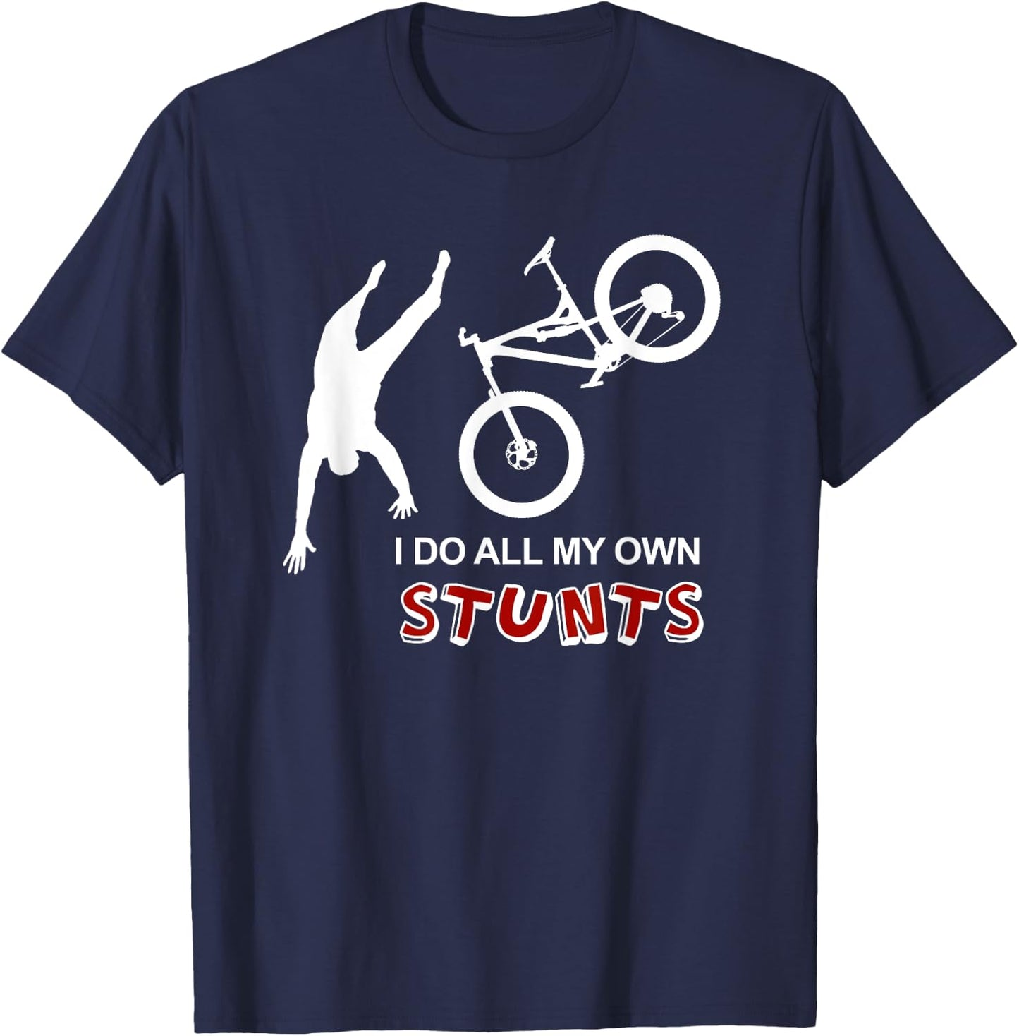 I Do All My Own Stunts Bike Shirt - Funny Mountain T Shirt T-Shirt - T-Shirt | Navy