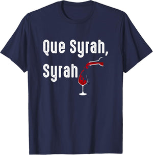 Que Syrah, Syrah Funny Wine Lovers T-Shirt - T-Shirt | Navy