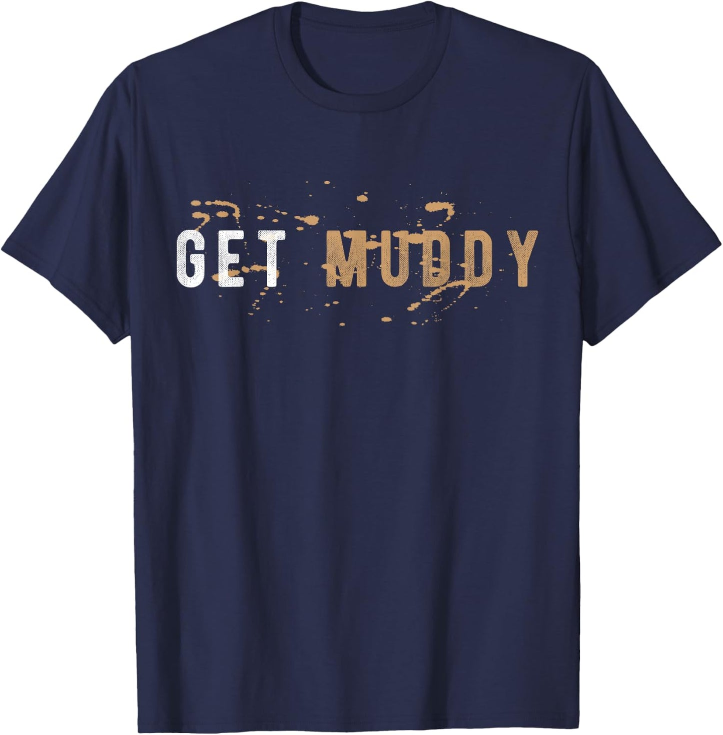 Get Muddy Mud Runner Mud Running T-Shirt - T-Shirt | Navy