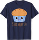 Stud Muffin Cute Funny Food Pun T-Shirt - T-Shirt | Navy