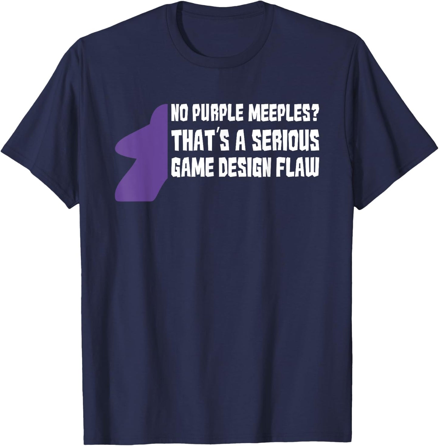 No Purple Meeples Is Serious Game Flaw Board Gamer Tabletop T-Shirt - T-Shirt | Navy