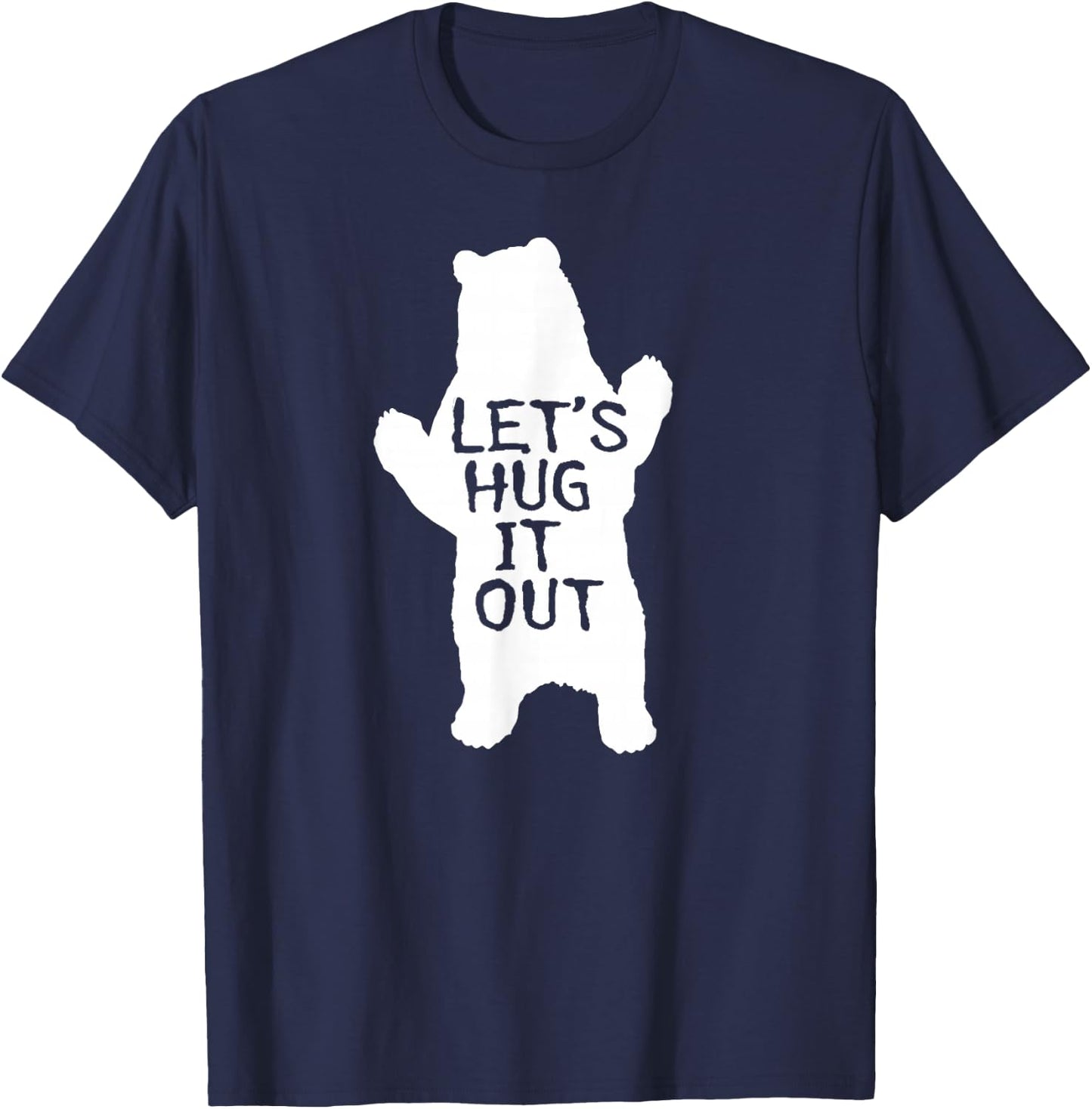 Let's Hug It Out Funny Bear Hug T-Shirt - T-Shirt | Navy
