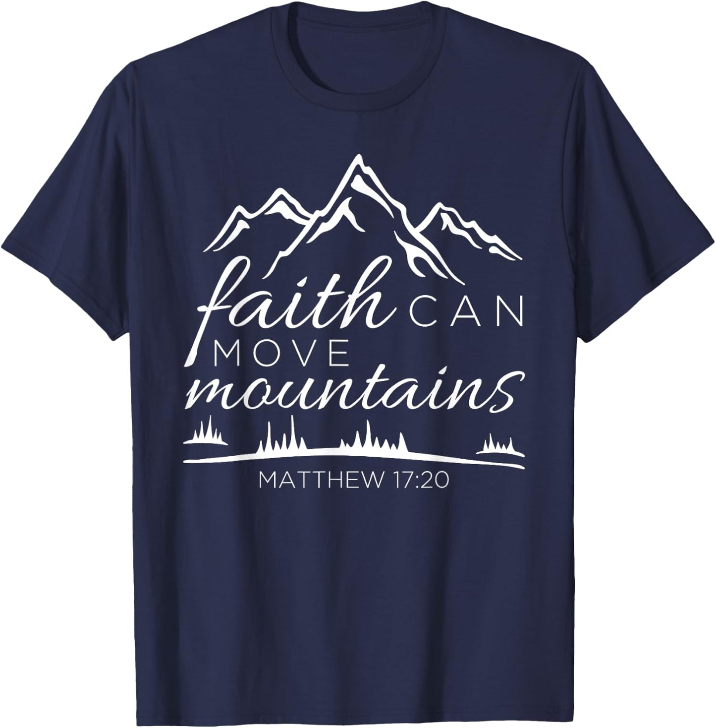 Faith Can Move Mountains Shirt Women Christian Verse Gifts T T-Shirt - T-Shirt | Navy