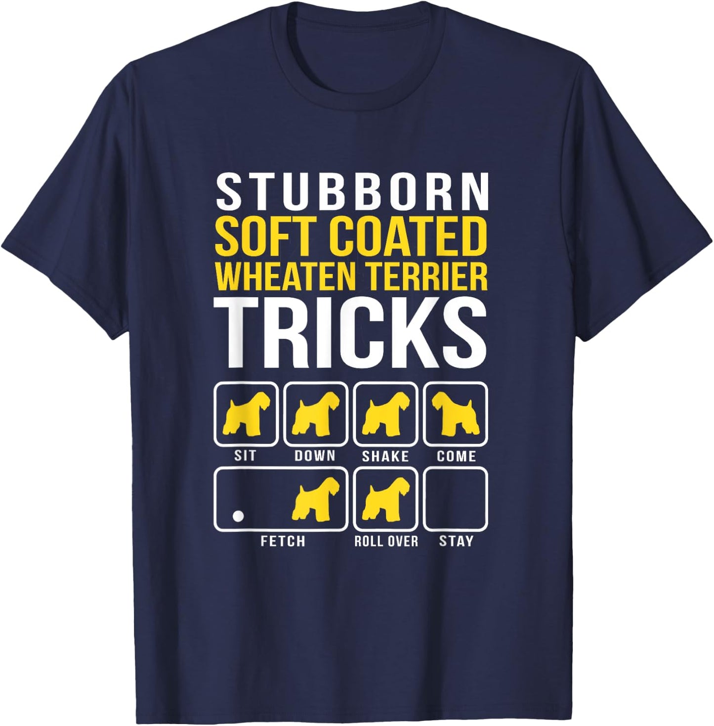 Stubborn Soft Coated Wheaten Terrier Tricks T-Shirt - T-Shirt | Navy