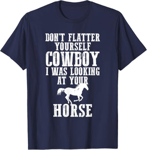 Don't Flatter Yourself I Was Looking at Your Horse Cowgirl T-Shirt - T-Shirt | Navy