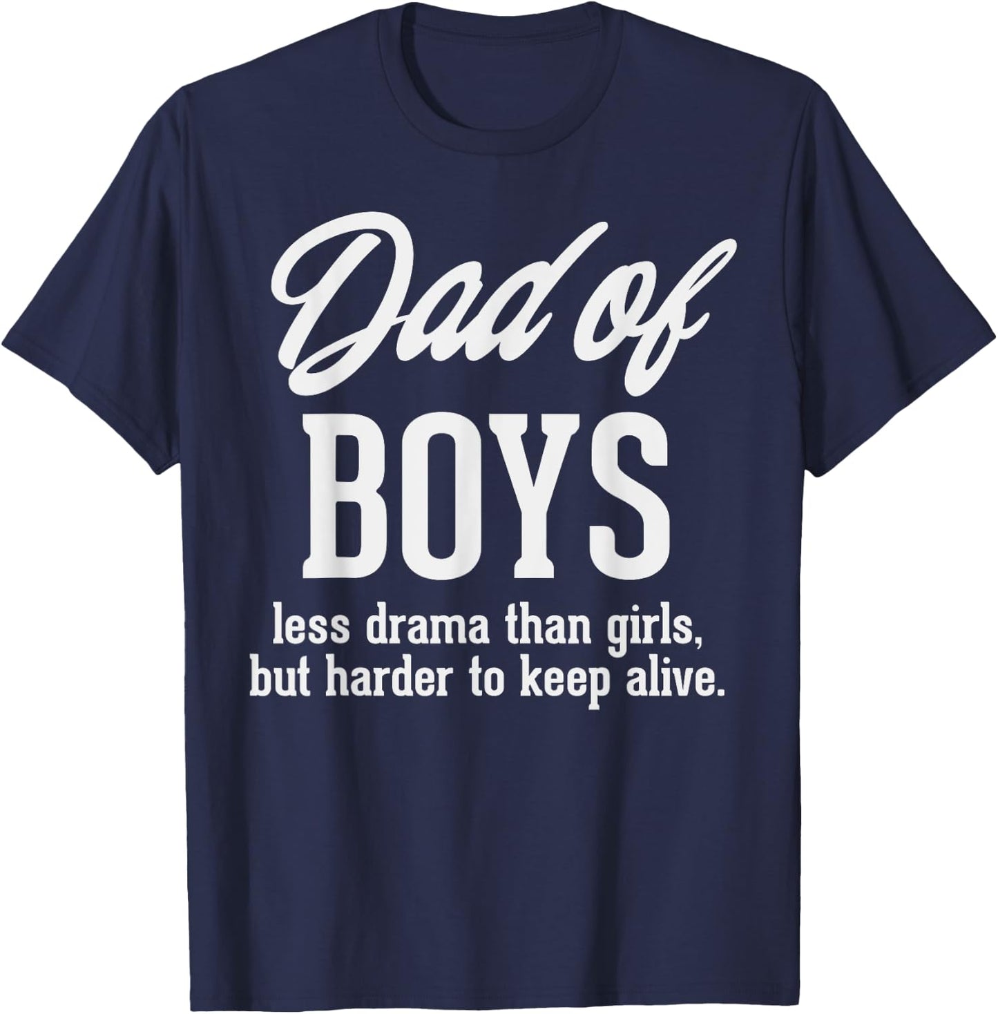 Dad Of Boys Less Drama Funny Fathers Day Daddy Sons Men Gift T-Shirt - T-Shirt | Navy
