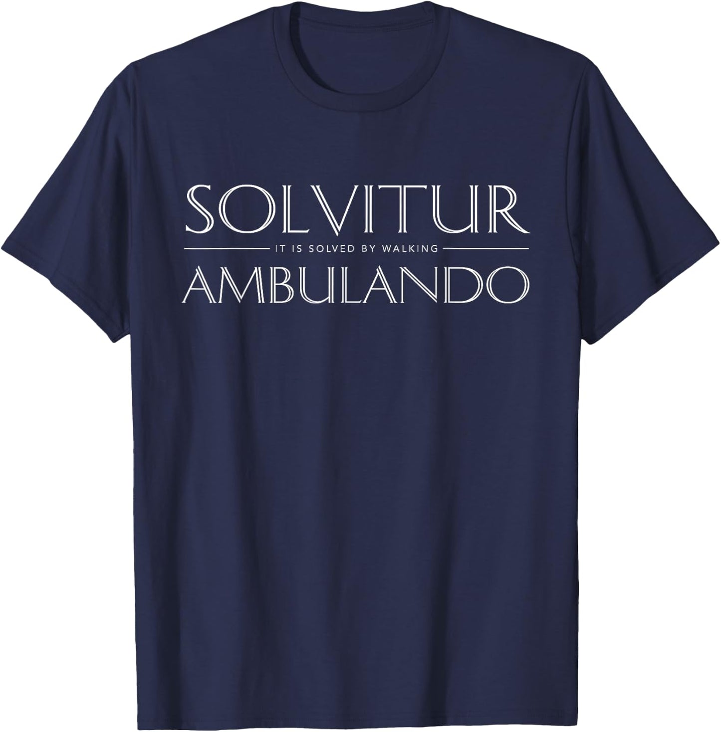 Solvitur Ambulando-It is solved by walking T-Shirt - T-Shirt | Navy