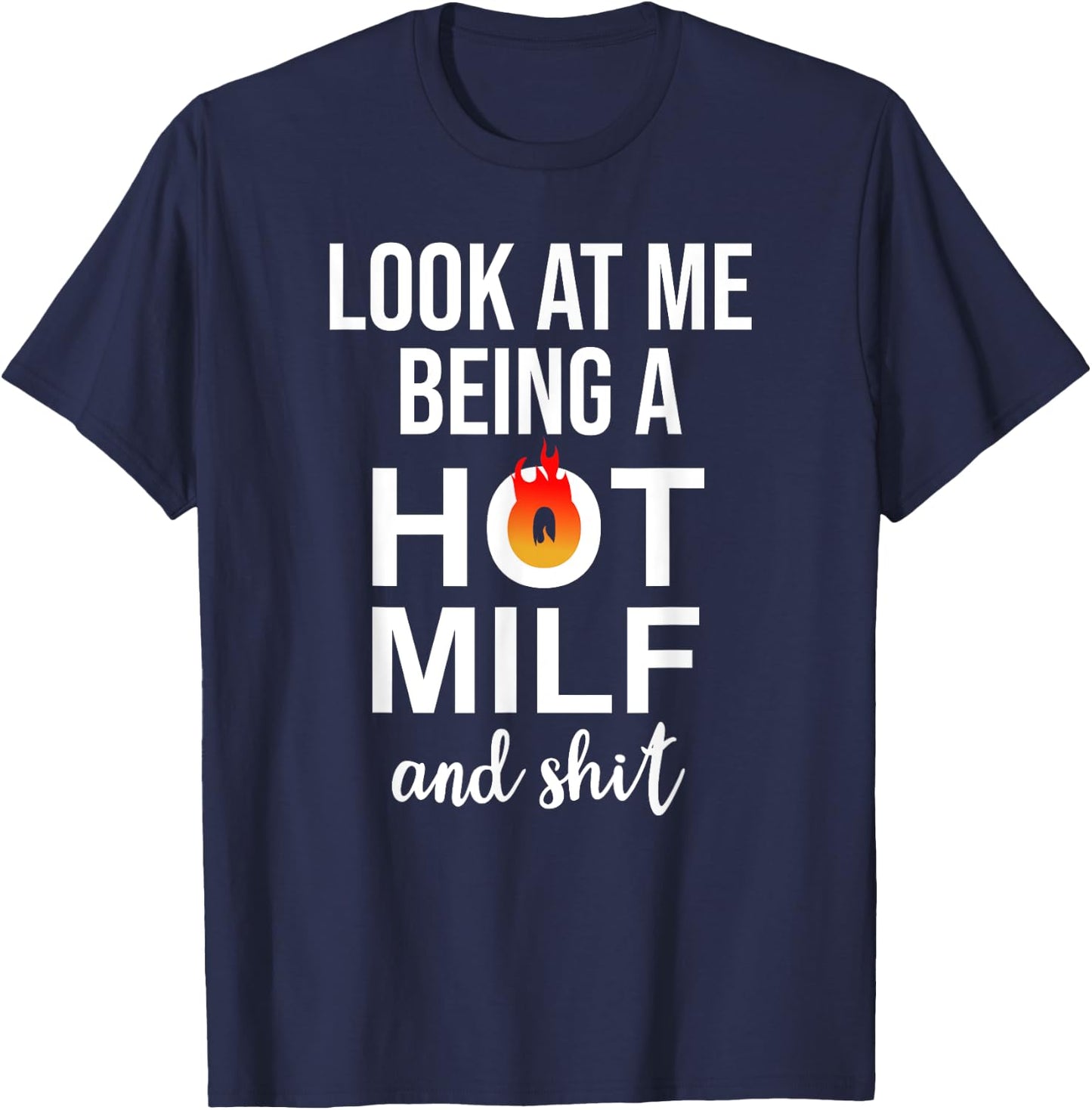 Look at Me Being a Milf and Shit Shirt,Upgraded to Milf 2025 T-Shirt - T-Shirt | Navy