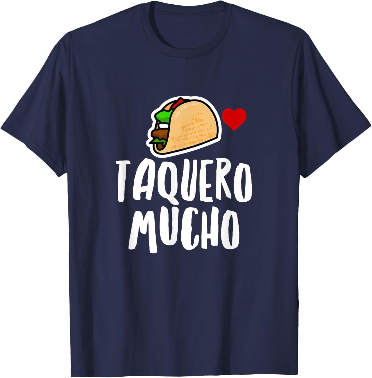 Taquero Mucho Spanish Funny Taco Food Foodie Humor Novelty T-Shirt - T-Shirt | Navy