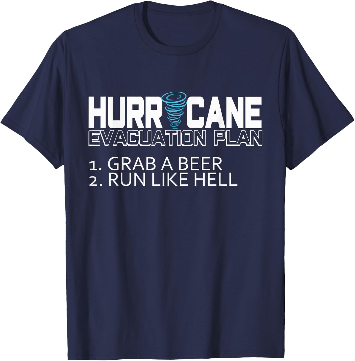Funny Hurricane Hurricane Evacuation Plan Grab Beer T-Shirt - T-Shirt | Navy
