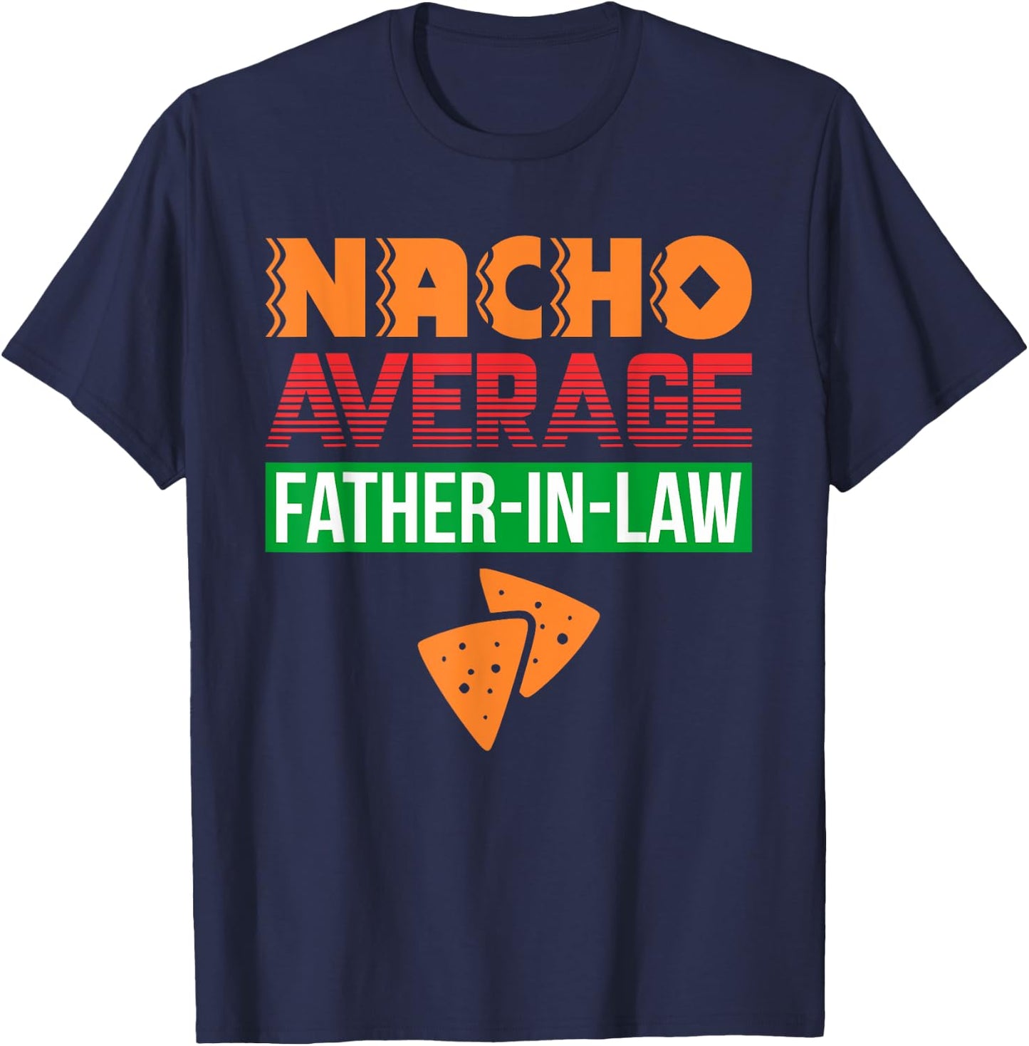 Funny Father in Law Wedding Gift Dad Nacho Fathers Day Shirt T-Shirt - T-Shirt | Navy