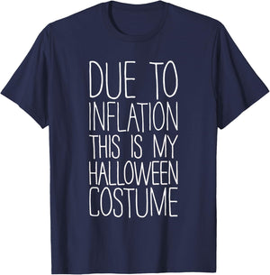 Due To Inflation This Is My Halloween Costume Shirt Lazy T-Shirt - T-Shirt | Navy