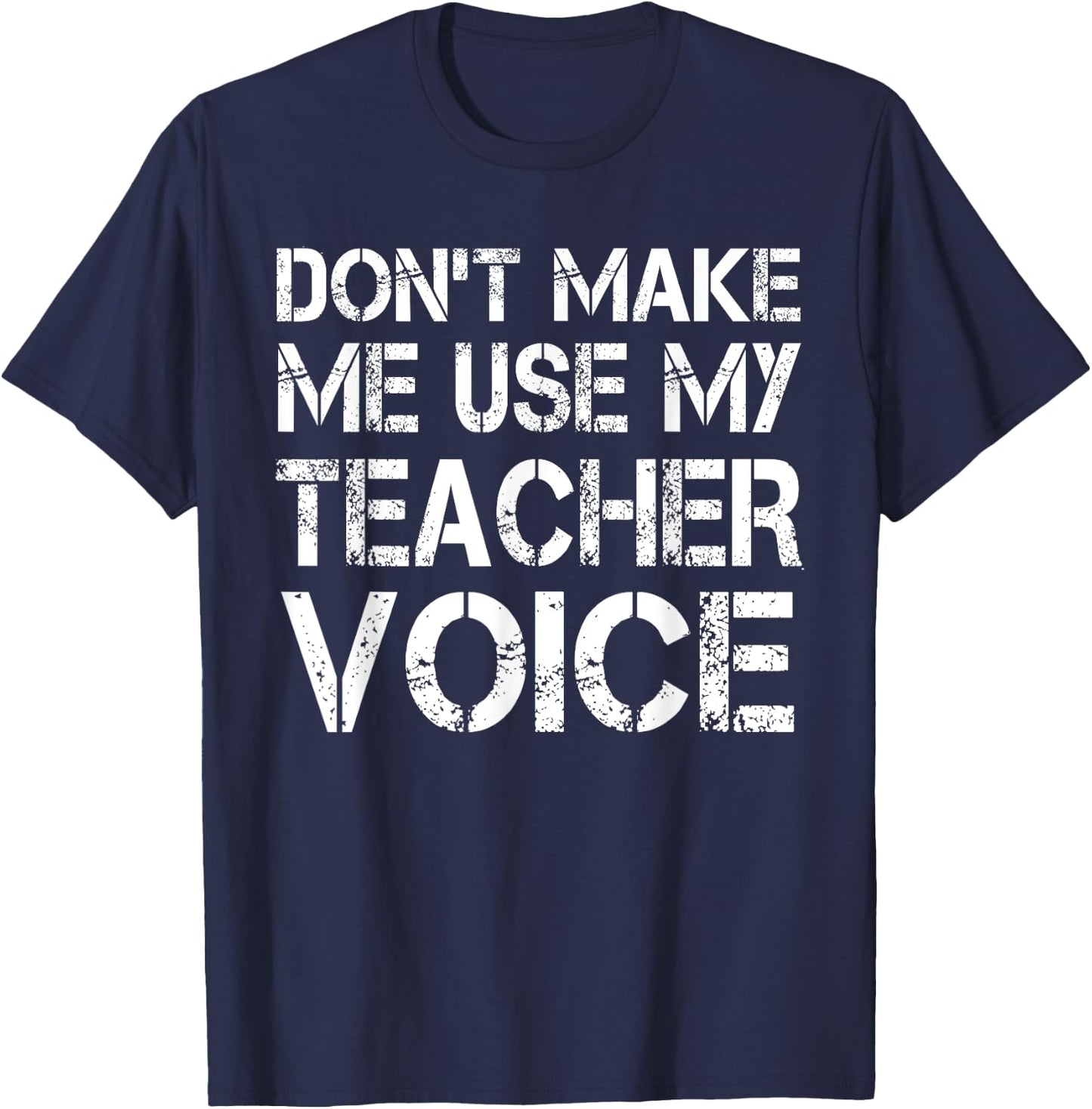Don't Make Me Use My Teacher Voice - Teacher Funny Women Kids T-Shirt - T-Shirt | Navy