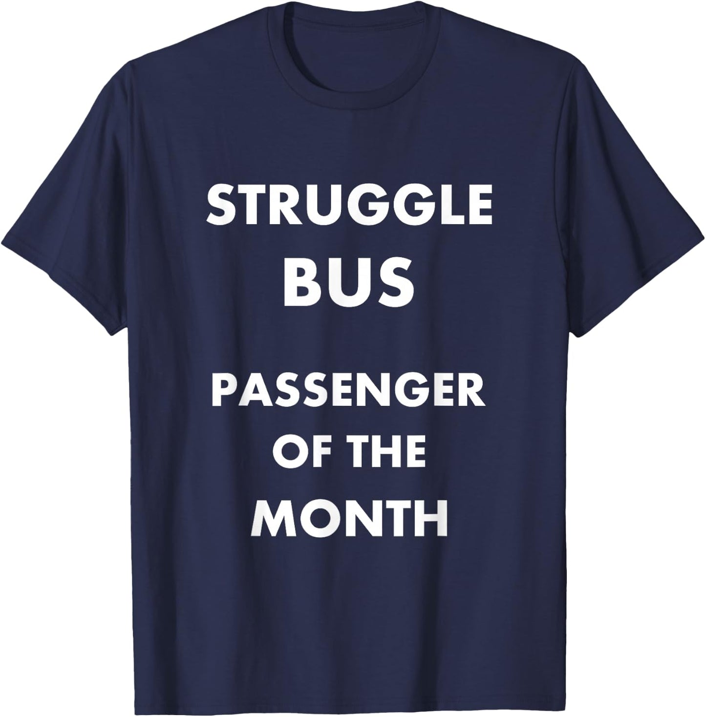 Struggle Bus Passenger of the Month Funny T-Shirt - T-Shirt | Navy