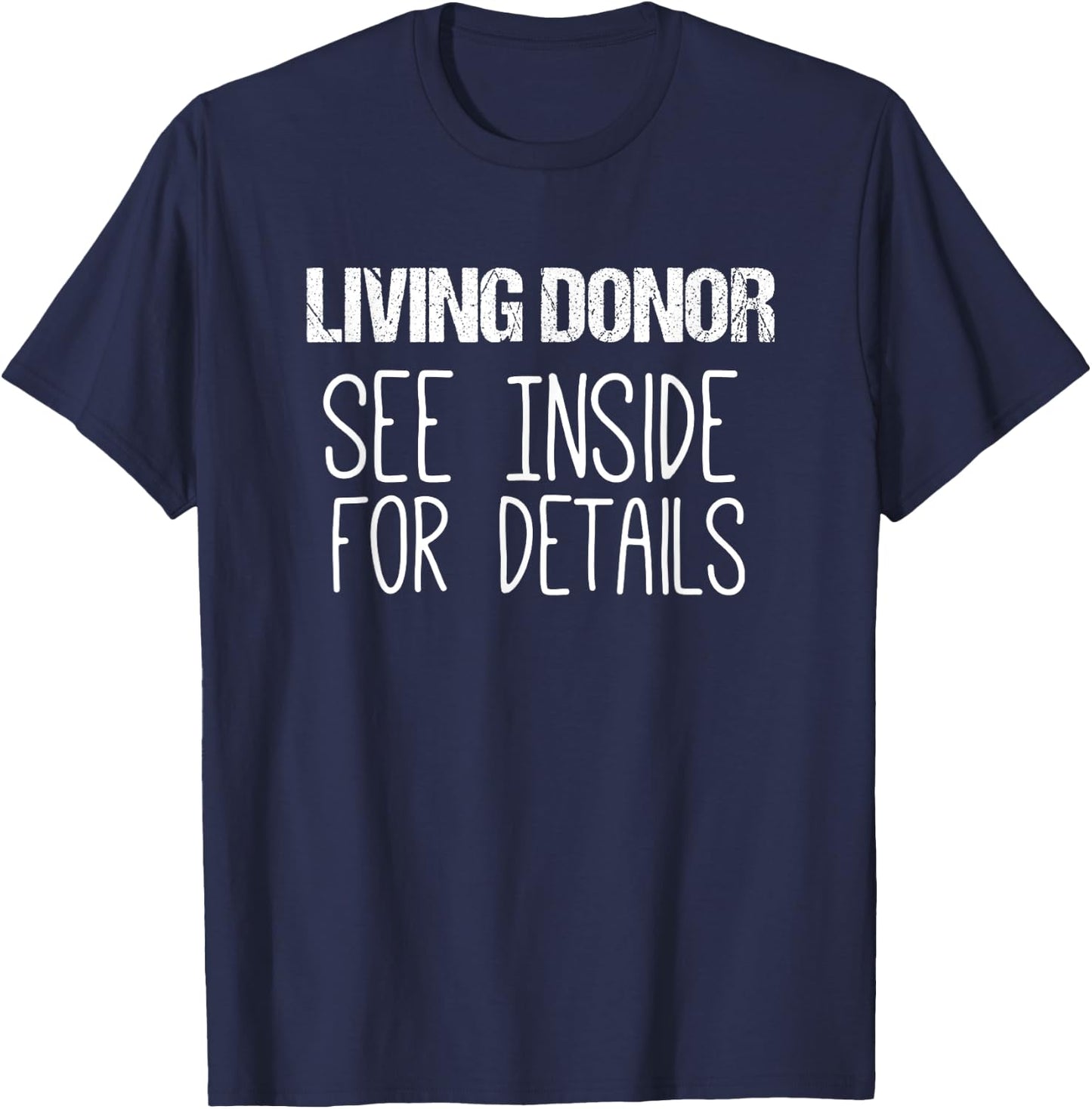 Kidney Transplant Shirts | Living Donor See Inside Shirt T-Shirt - T-Shirt | Navy