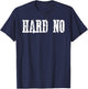 Hard No T-Shirt - T-Shirt | Navy