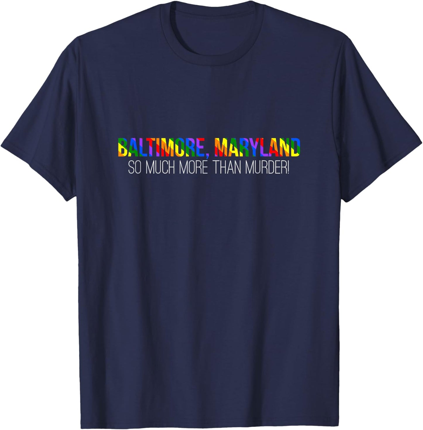 Baltimore Maryland So Much More Than Murder Shirt T-Shirt - T-Shirt | Navy