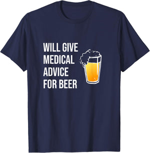 Will Give Medical Advice For Beer Shirt Doctor Nurse Gift MD T-Shirt - T-Shirt | Navy