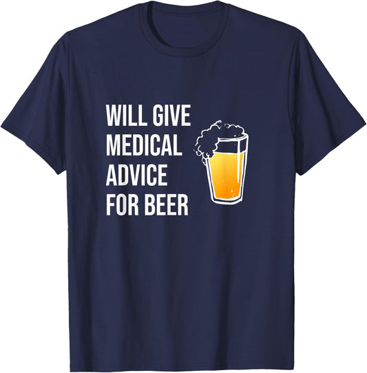 Will Give Medical Advice For Beer Shirt Doctor Nurse Gift MD T-Shirt - T-Shirt | Navy