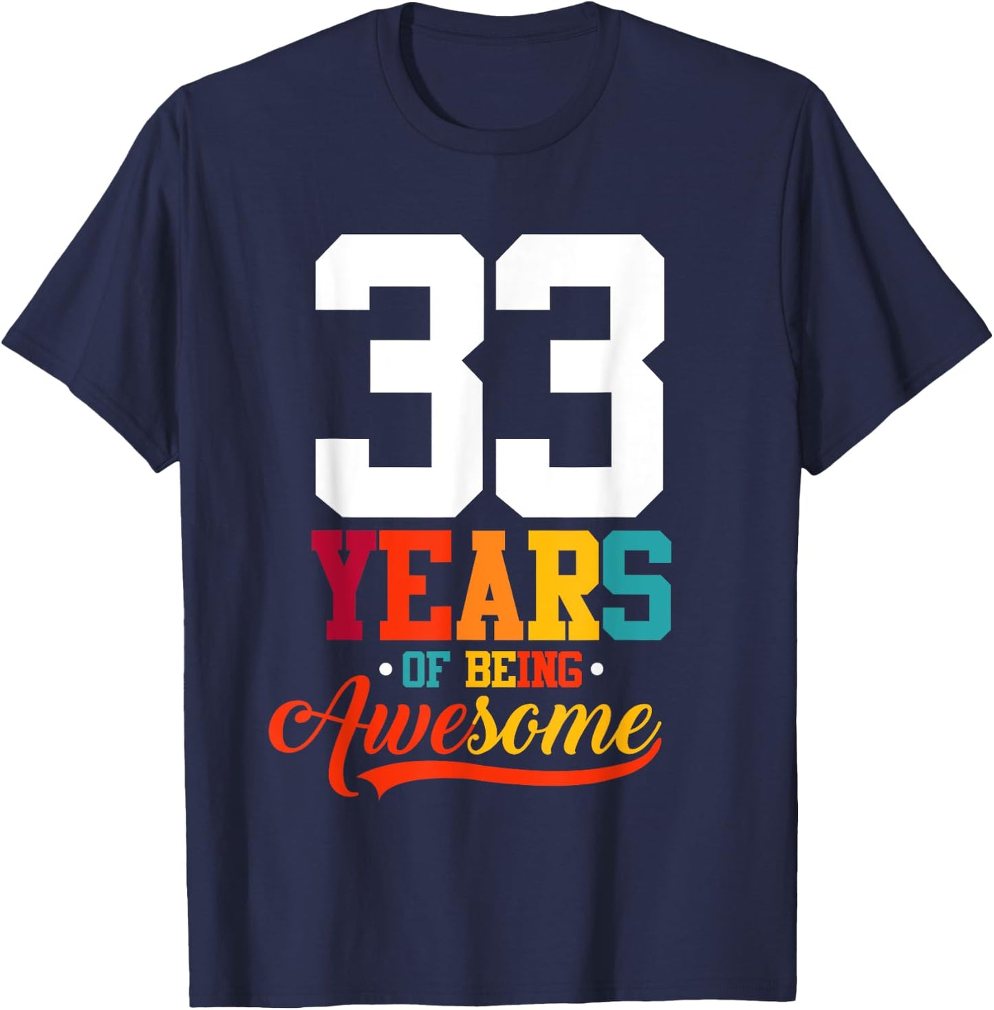 33 Years Of Being Awesome Gifts 33 Years Old 33rd Birthday T-Shirt - T-Shirt | Navy