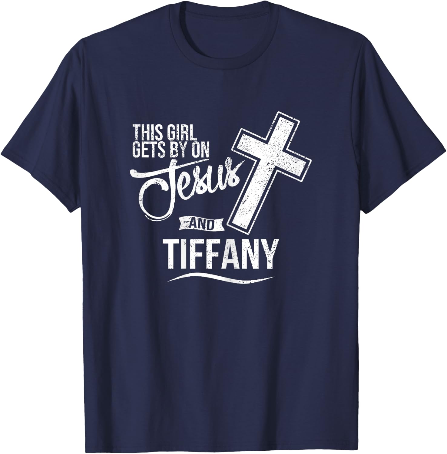 This Girl Gets By On Jesus and TIFFANY Religious TIFFANYS T-Shirt - T-Shirt | Navy
