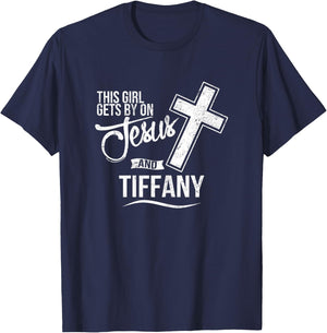 This Girl Gets By On Jesus and TIFFANY Religious TIFFANYS T-Shirt - T-Shirt | Navy