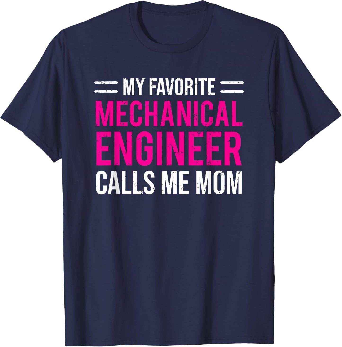 My Favorite Mechanical Engineer Calls Me Mom T-Shirt - T-Shirt | Navy