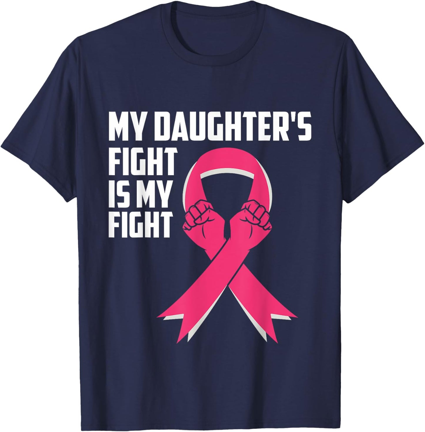 My Daughter's Fight Is My Fight Breast Cancer Awareness T-Shirt - T-Shirt | Navy