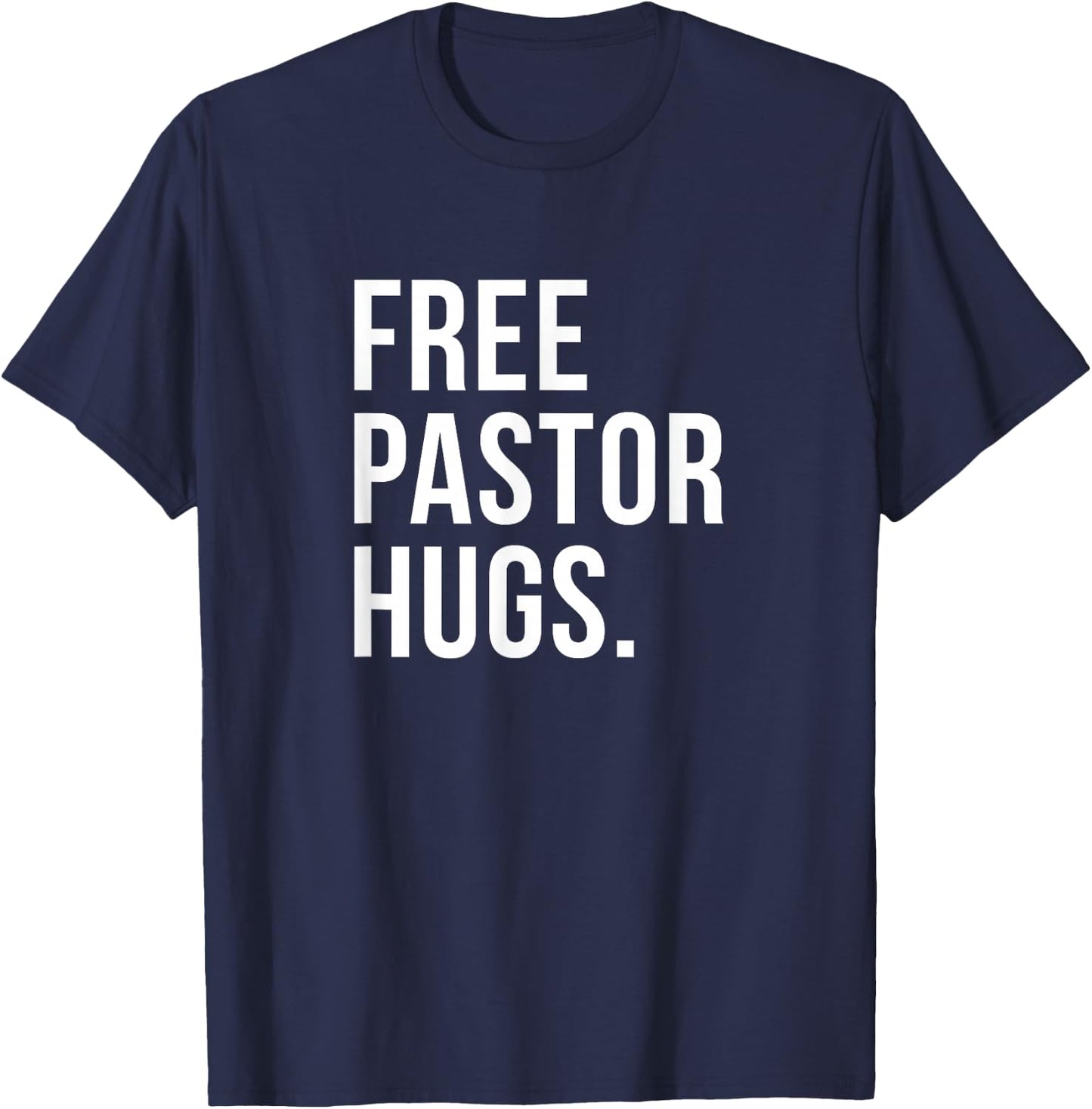 Free Pastor Hugs Funny Bible Church Humor Christian Greeter T-Shirt - T-Shirt | Navy