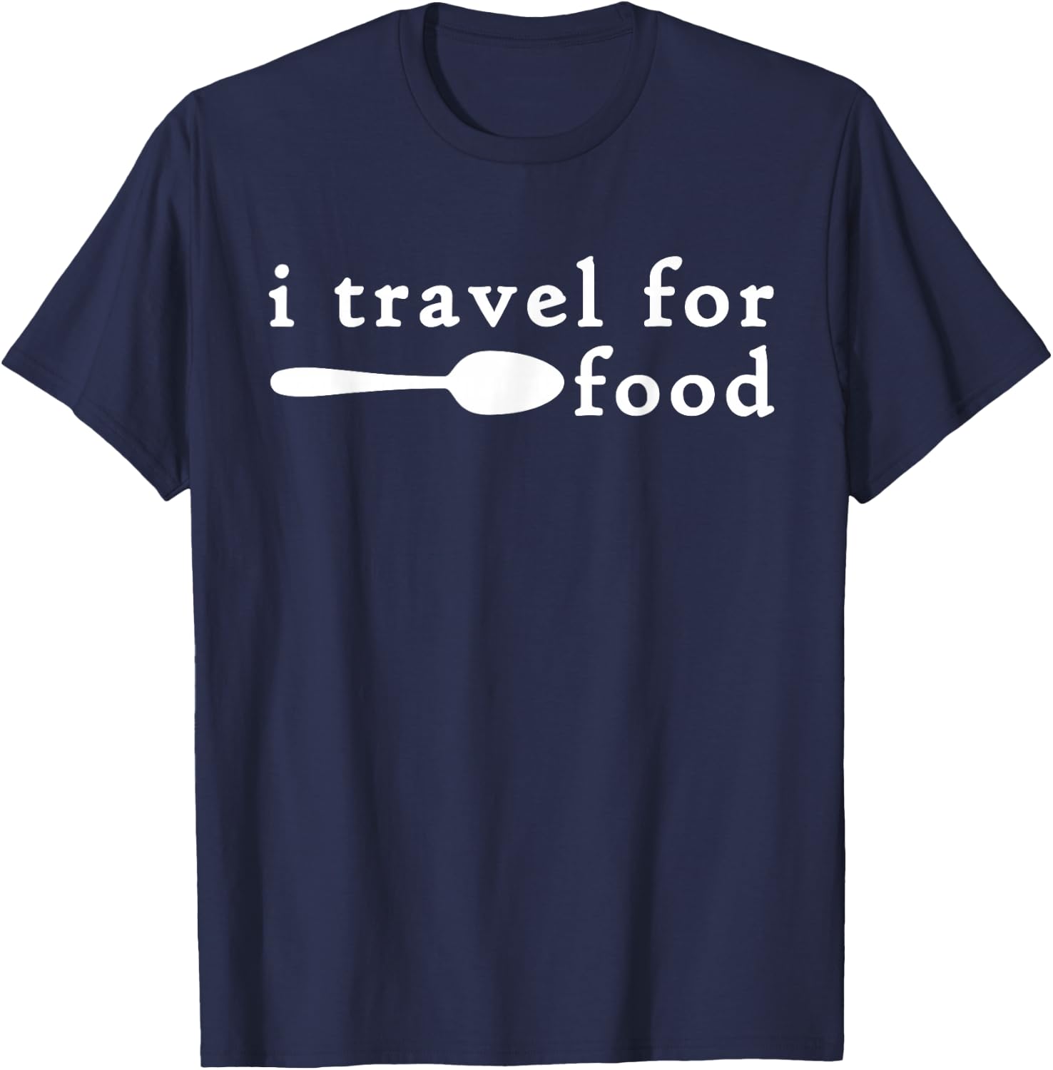 I Travel For Food Shirt,Funny Travel Foodie Food Lover Gifts T-Shirt - T-Shirt | Navy