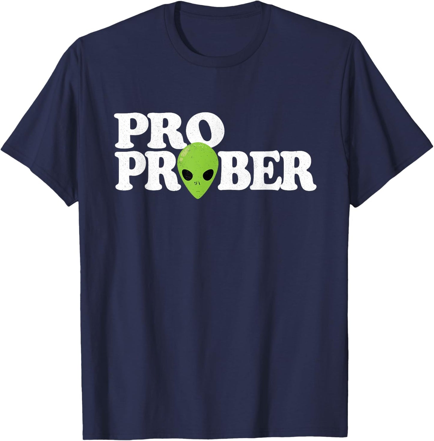 "Pro Prober" Funny Alien Probing Joke Green Alien T-Shirt - T-Shirt | Navy