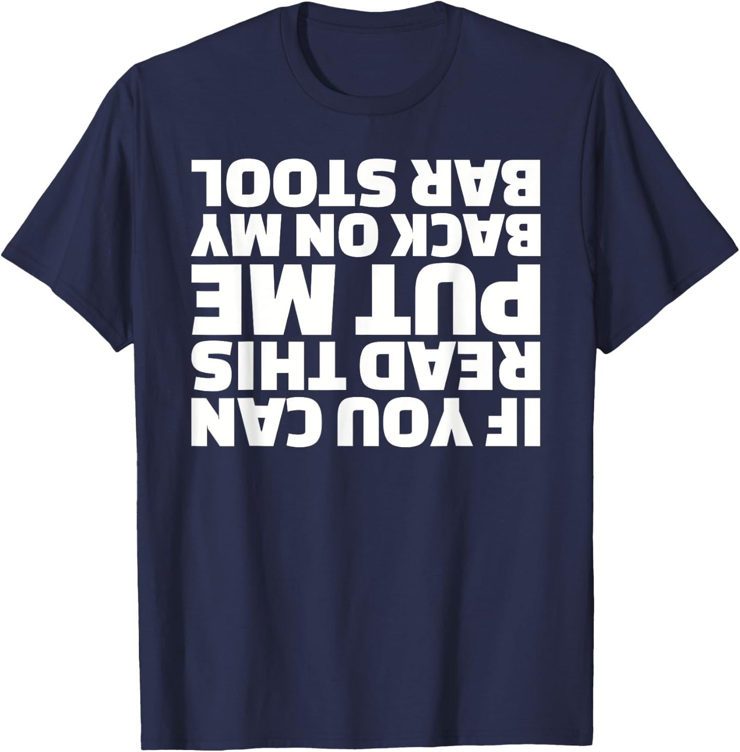 If you can read this put me back on my barstool T-Shirt - T-Shirt | Navy