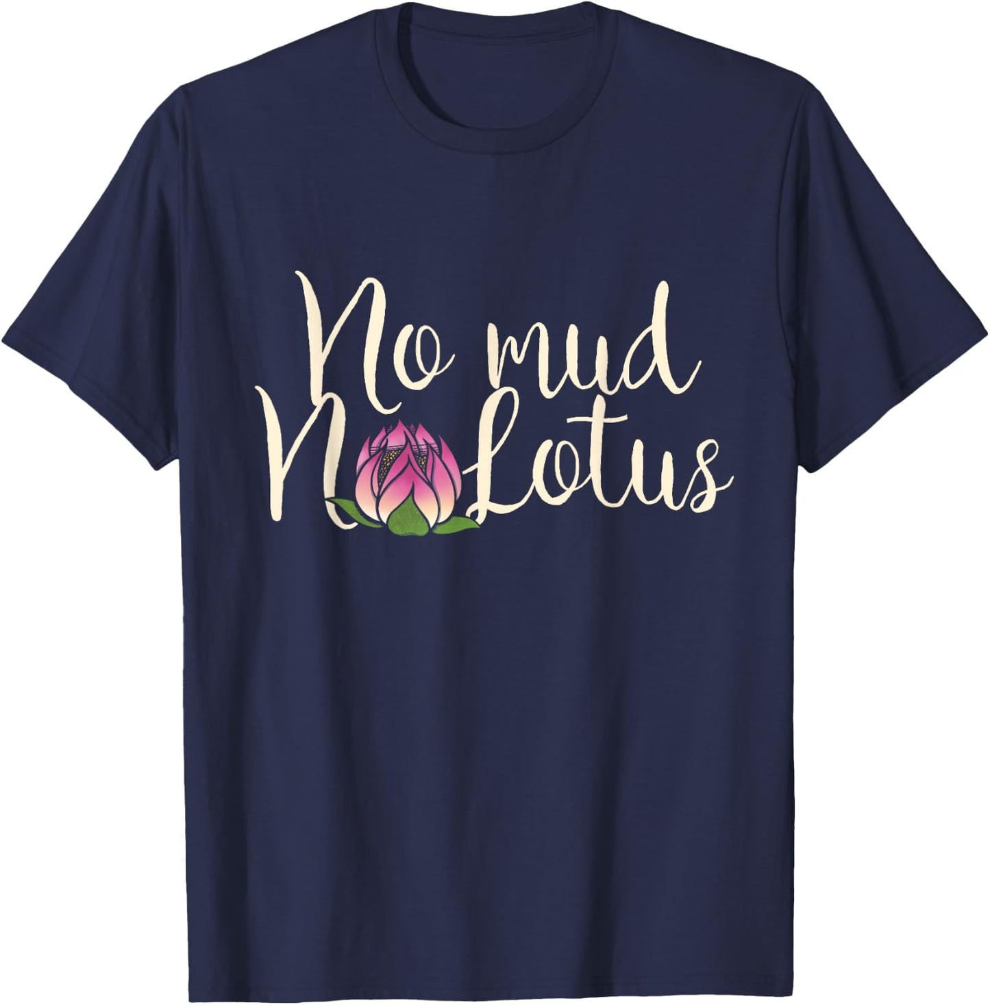 No Mud No Lotus flower T-Shirt - T-Shirt | Navy