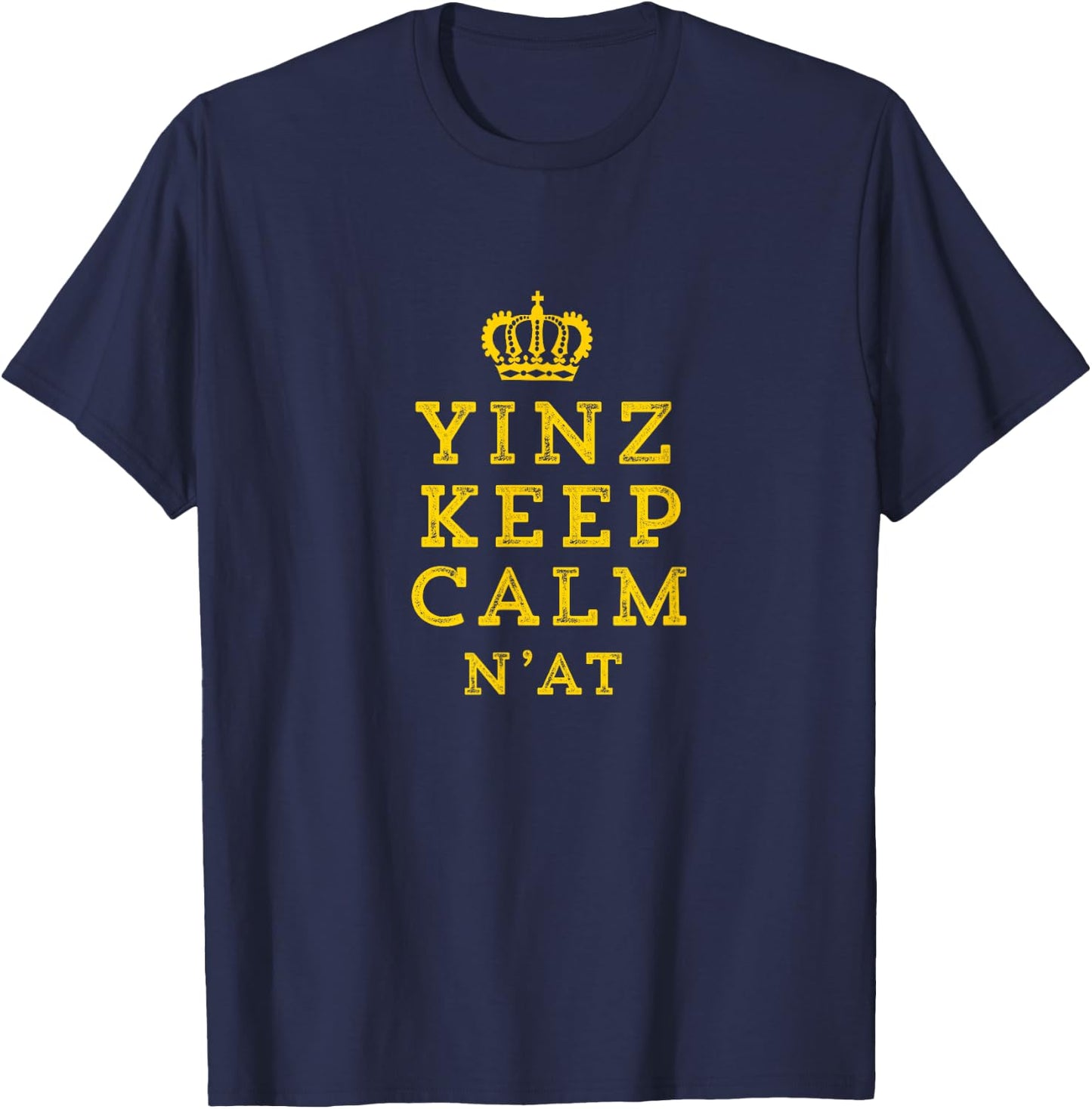 Yinz Keep Calm N'At Funny Pittsburgh Carry On T-Shirt - T-Shirt | Navy