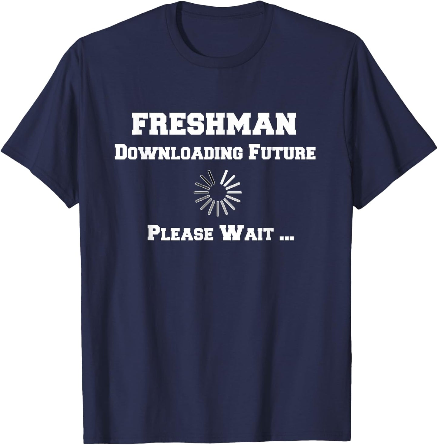 Funny college freshman downloading future gifts T-Shirt - T-Shirt | Navy