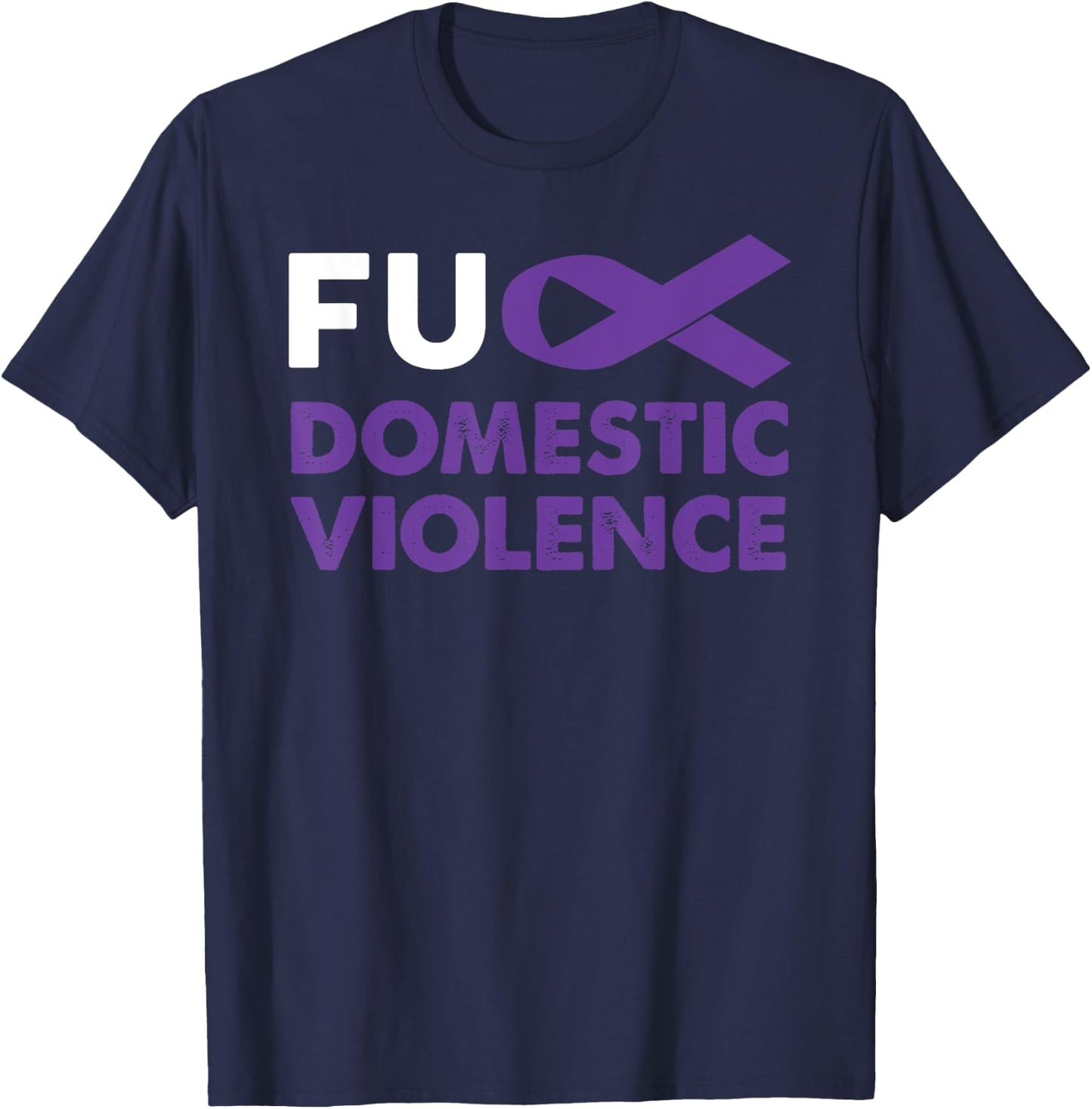 Fuck Domestic Violence Awareness Shirt Support Survivor Gift T-Shirt - T-Shirt | Navy