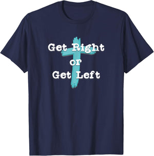 Get Right or Get Left Christian Shirt White Letter T-Shirt - T-Shirt | Navy
