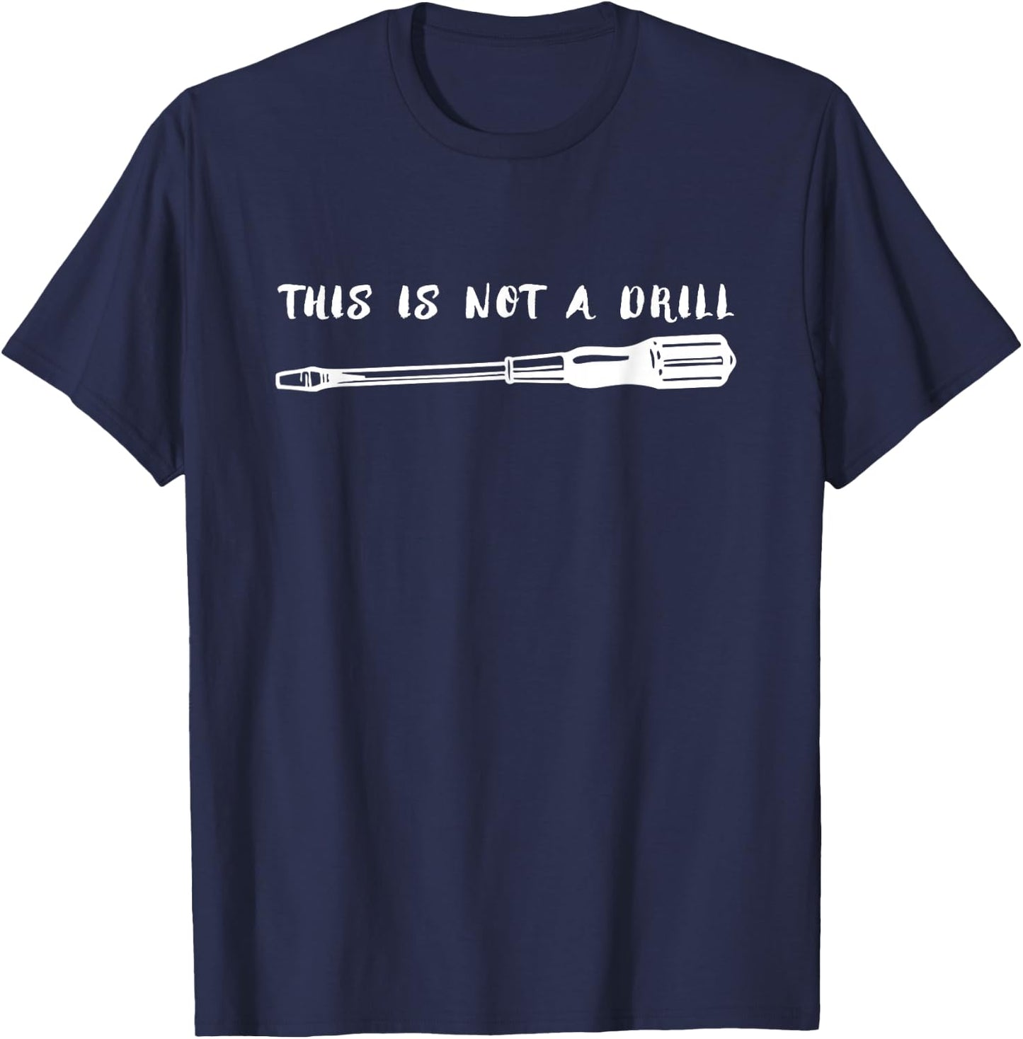 This is Not a Drill Flathead Screwdriver Shirt T-Shirt - T-Shirt | Navy