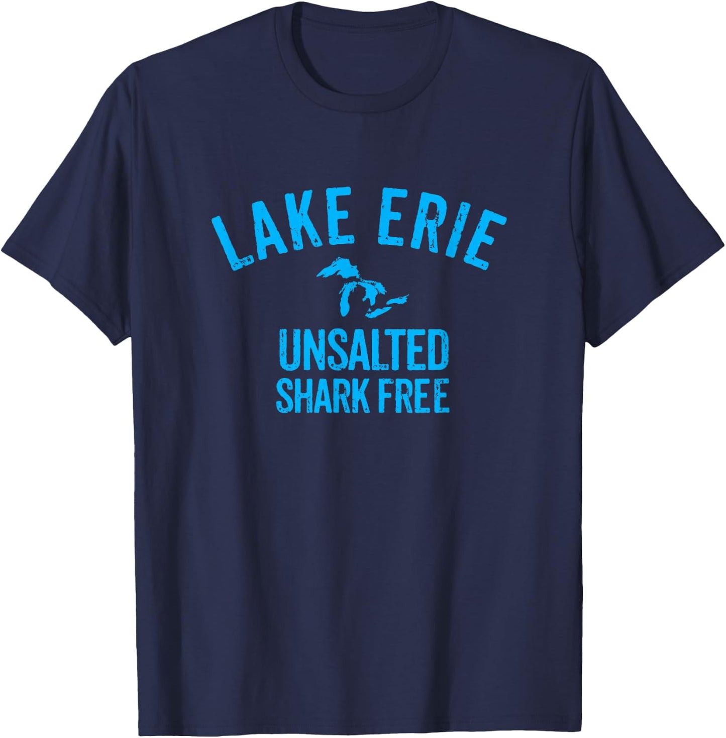 Lake Erie Unsalted Shark Free Great Lakes T Shirt T-Shirt - T-Shirt | Navy