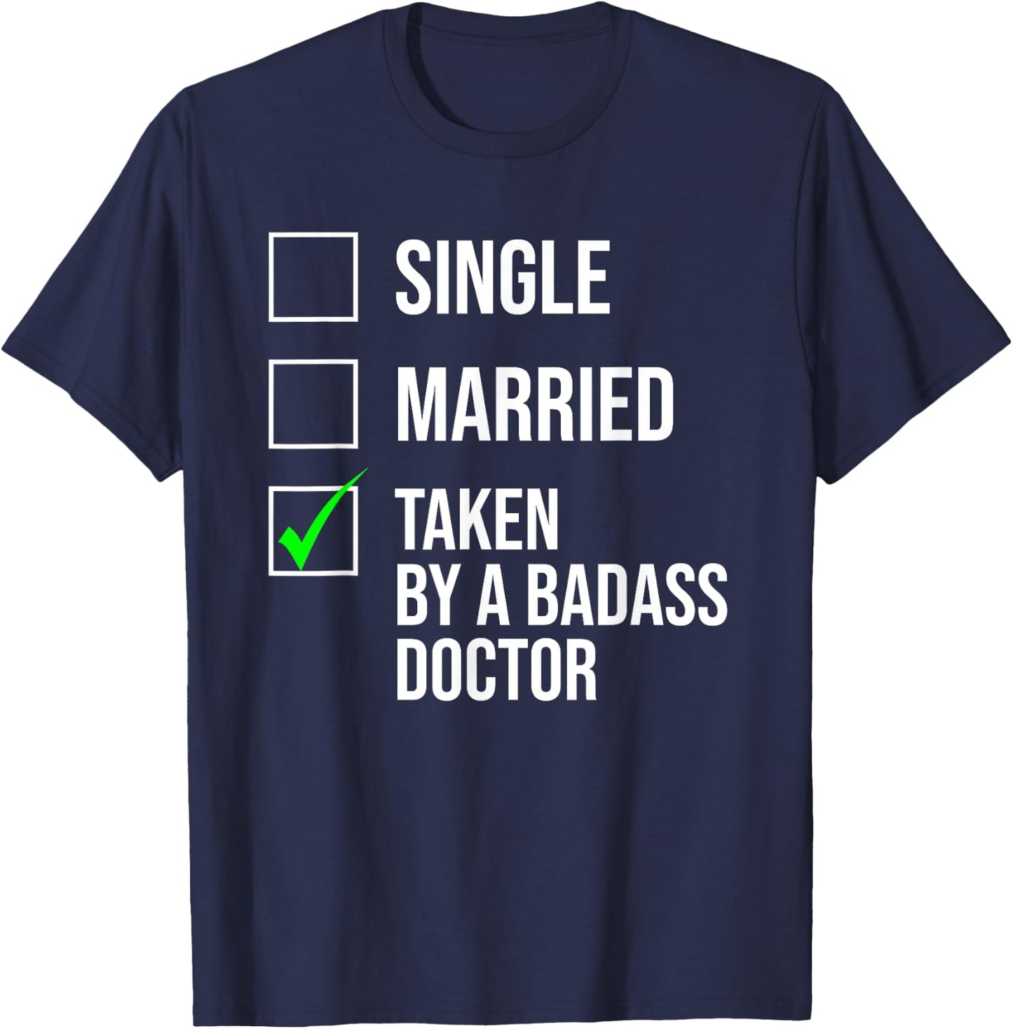 Single Married Taken By A Badass Doctor Cute Couple T-Shirt - T-Shirt | Navy