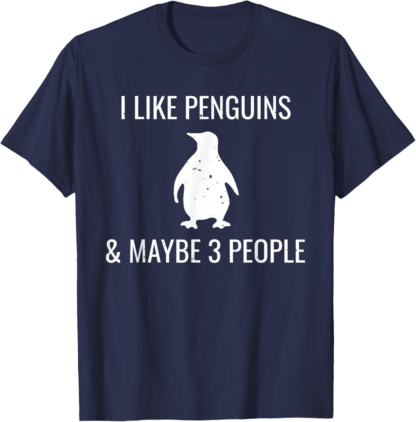 I Like Penguins & Maybe 3 People Funny Animal Lover Penguin T-Shirt - T-Shirt | Navy