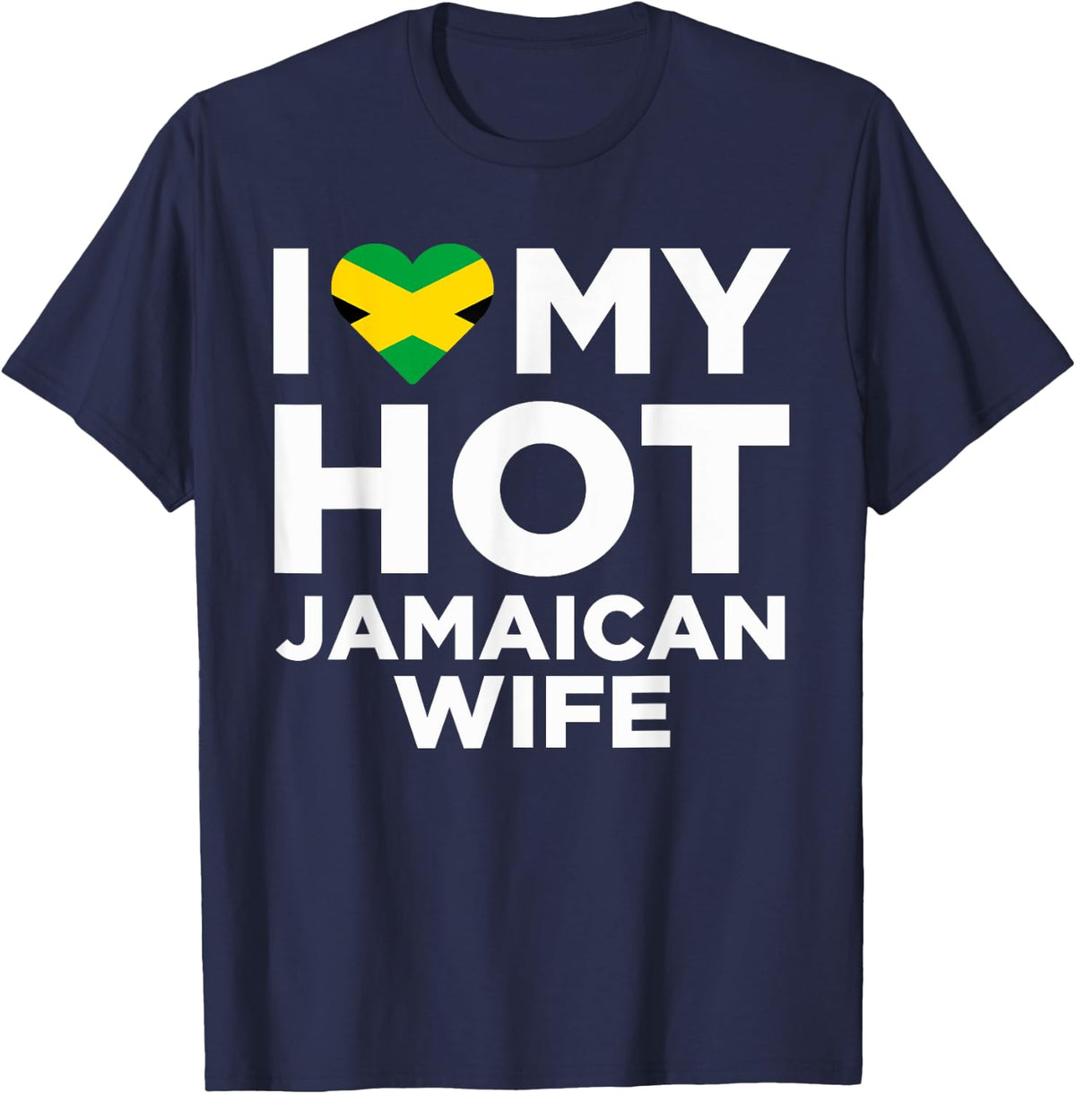 I Love My Hot Jamaican Wife Cute Jamaica Native Relationship T-Shirt - T-Shirt | Navy