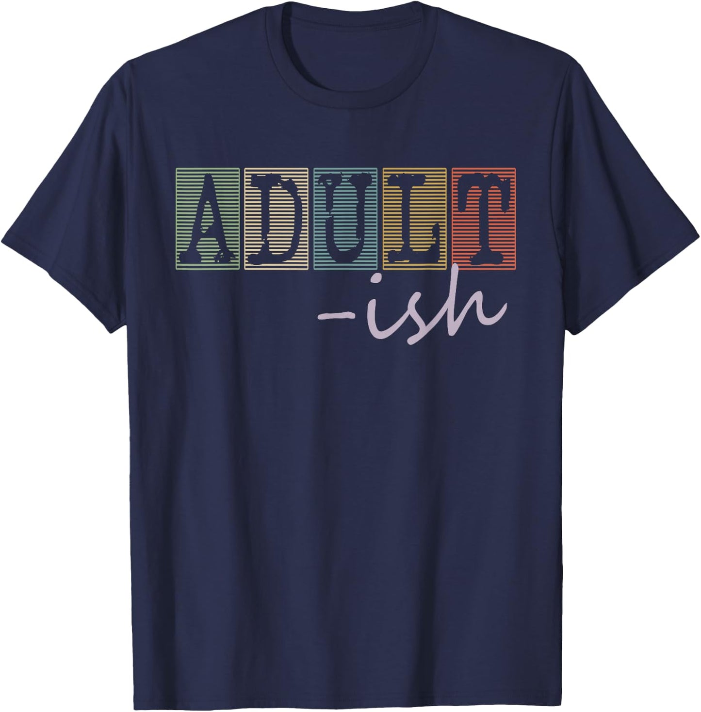 Adultish Funny Sayings Vintage Style Graphic Novelty T-Shirt - T-Shirt | Navy