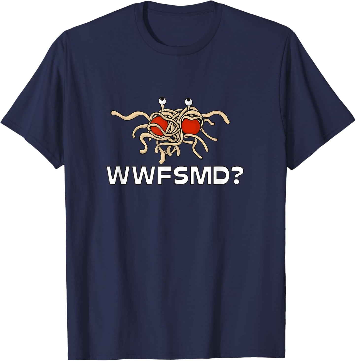 WWFSMD? Flying Spaghetti Monster FSM T-Shirt - T-Shirt | Navy
