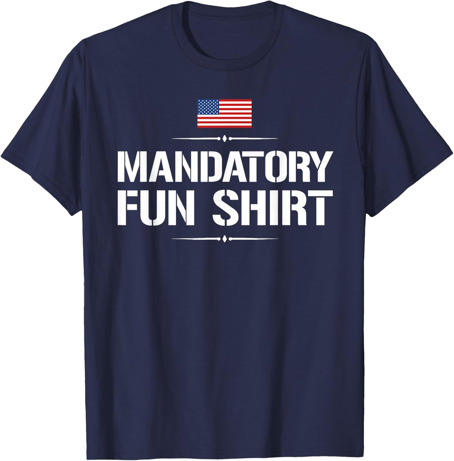 Funny Military : Mandatory Fun Shirt T-Shirt - T-Shirt | Navy